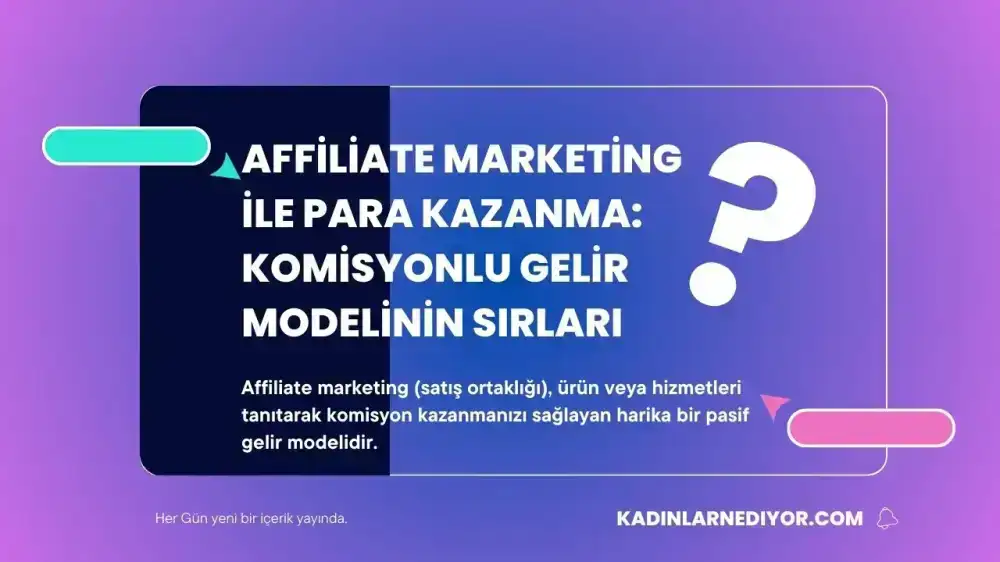 Affiliate Marketing ile Para Kazanma: Komisyonlu Gelir Modelinin Sırları