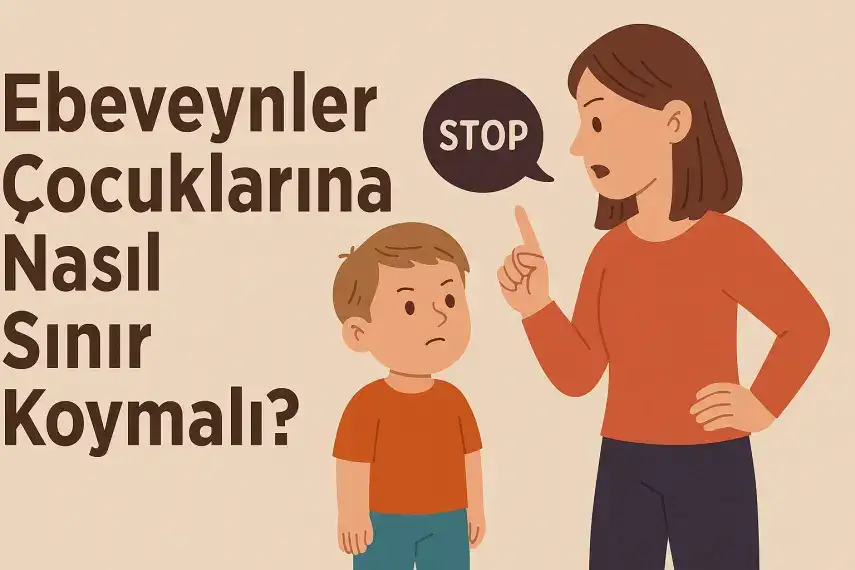 Ebeveynler çocuklarına nasıl sınır koymalı?