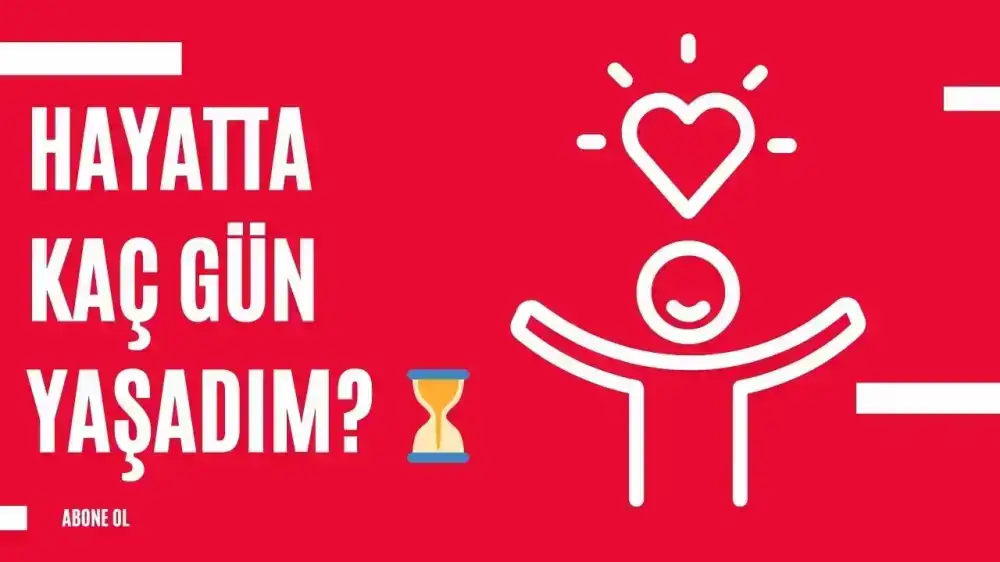 Hayatta Kaç Gün Yaşadım? ⏳