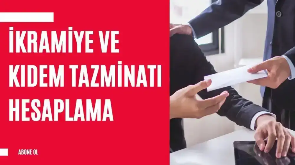 İkramiye ve Kıdem Tazminatı Hesaplama