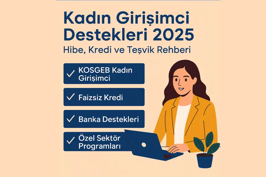 Kadın Girişimci Destekleri 2025 – Hangi Destekler Var, Kimler Başvurabilir?